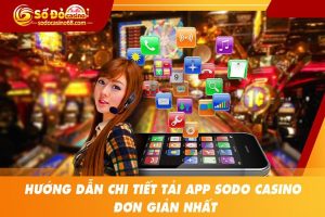 Hướng dẫn tải app SODO CASINO chi tiết nhất